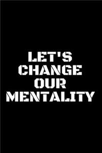 Let's Change Our Mentality