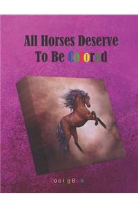 All Horses Deserve To Be Colored