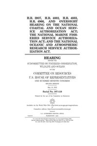 H.R. 3937, H.R. 4882, H.R. 4883, H.R. 4966, and oversight hearing on the National Coastal and Ocean Service Authorization Act; the National Marine Fisheries Service Authorization Act; and the National Oceanic and Atmospheric Research Service Author