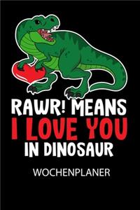 RAWR! Means I LOVE YOU in Dinosaur - Wochenplaner