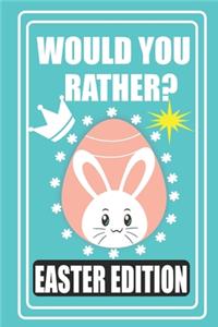 Would You Rather? Easter Edition