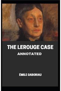 The Lerouge Case Annotated