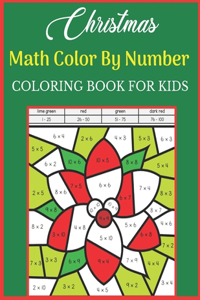 Christmas Math Color By Number Coloring Book For Kids: A Beautiful Christmas Math Color By Number With Many Christmas Images. A Great Way To Color For Relaxation And Stress Relief