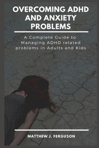 Overcoming ADHD and Anxiety Problems