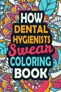 How Dental Hygienists Swear Coloring Book