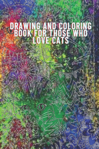 Drawing and coloring book for those who love cats