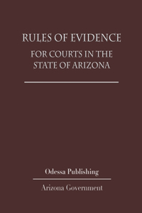 Rules of Evidence for Courts in the State of Arizona