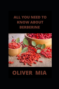 All You Need to Know About Berberine