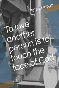 To love another person is to touch the face of God