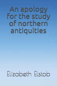 An apology for the study of northern antiquities