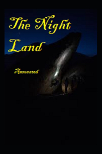 Night Land AnnotatedThe Night Land Annotated