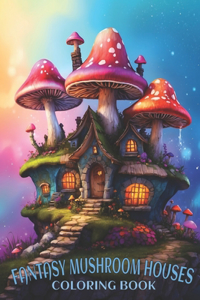 Fantasy Mushroom Houses Coloring Book