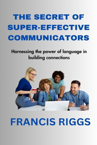 Secret of Super-Effective Communicators