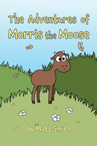 Adventures of Morris the Moose
