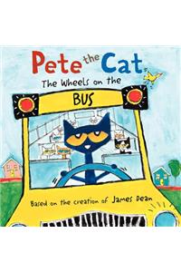 Pete the Cat: The Wheels on the Bus