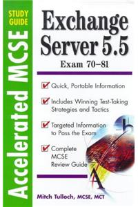 Exchange Server 5.5: Exam 70-81 (Accelerated MCSE Study Guides)
