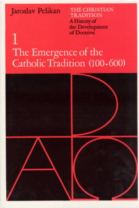 Christian Tradition: A History of the Development of Doctrine, Volume 1