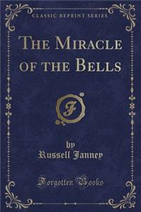 The Miracle of the Bells (Classic Reprint)