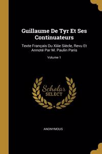 Guillaume De Tyr Et Ses Continuateurs
