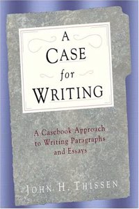 A Case for Writing: A Casebook Approach to Writing Paragraphs and Essays