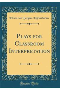 Plays for Classroom Interpretation (Classic Reprint)