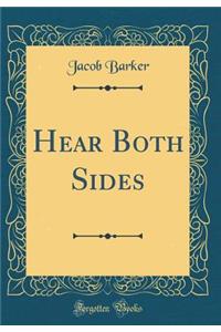 Hear Both Sides (Classic Reprint)