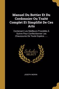 Manuel Du Bottier Et Du Cordonnier Ou Traité Complet Et Simplifié De Ces Arts