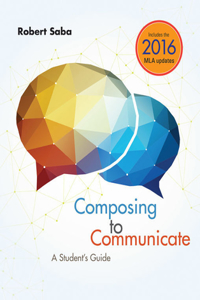 Bundle: Composing to Communicate: A Student's Guide, 2016 MLA Update, Loose-Leaf Version + Pocket Keys for Writers, Spiral Bound Version, 6th + Mindtap English, 1 Term (6 Months) Printed Access Card for Saba's Composing to Communicate: A Student's