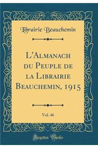 L'Almanach Du Peuple de la Librairie Beauchemin, 1915, Vol. 46 (Classic Reprint)