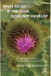 What To Do If the Mind Does Not Develop