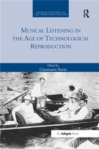 Musical Listening in the Age of Technological Reproduction