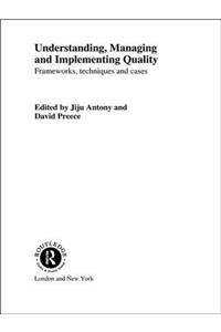 Understanding, Managing and Implementing Quality