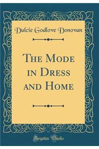 The Mode in Dress and Home (Classic Reprint)