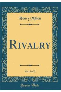 Rivalry, Vol. 3 of 3 (Classic Reprint)