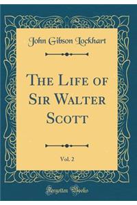 The Life of Sir Walter Scott, Vol. 2 (Classic Reprint)