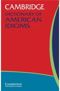 Cambridge Dictionary of American Idioms
