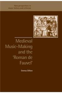 Medieval Music-Making and the Roman de Fauvel