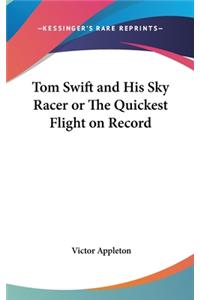 Tom Swift and His Sky Racer or The Quickest Flight on Record