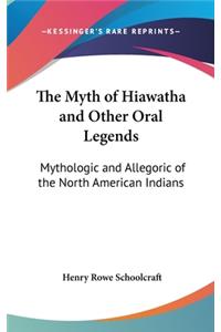 Myth of Hiawatha and Other Oral Legends