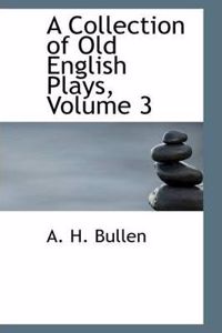 A Collection of Old English Plays, Volume 3