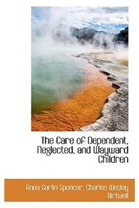The Care of Dependent, Neglected, and Wayward Children