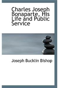 Charles Joseph Bonaparte, His Life and Public Service