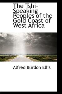 The Tshi-Speaking Peoples of the Gold Coast of West Africa