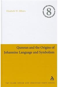 Qumran and the Origins of Johannine Language and Symbolism