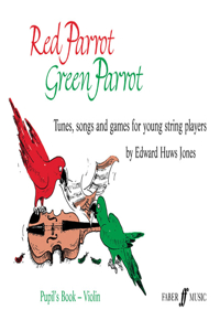 Red Parrot, Green Parrot Pupil's Book: Violin