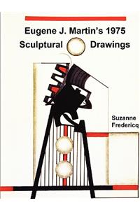Eugene J. Martin's 1975 Sculptural Drawings
