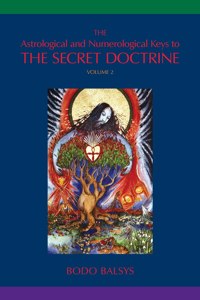 Astrological and Numerological Keys to The Secret Doctrine Vol.2