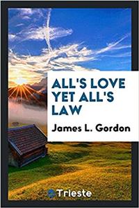 All's Love Yet All's Law