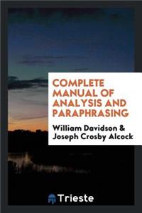 Complete Manual of Analysis and Paraphrasing, by W. Davidson and J.C. Alcock