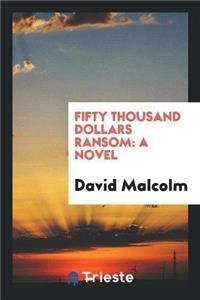Fifty Thousand Dollars Ransom